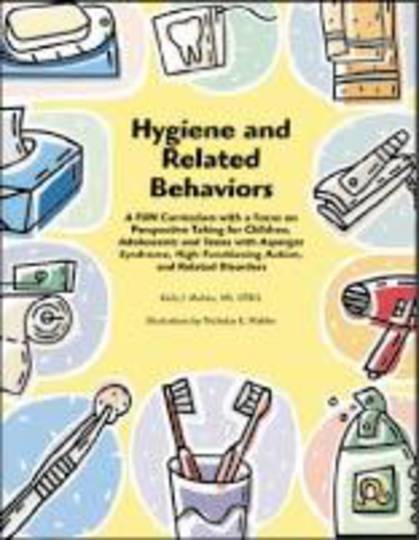 Hygiene and Related Behaviors for Children and Adolescents with Autism Spectrum and Related Disorders: A Fun Curriculum with a F